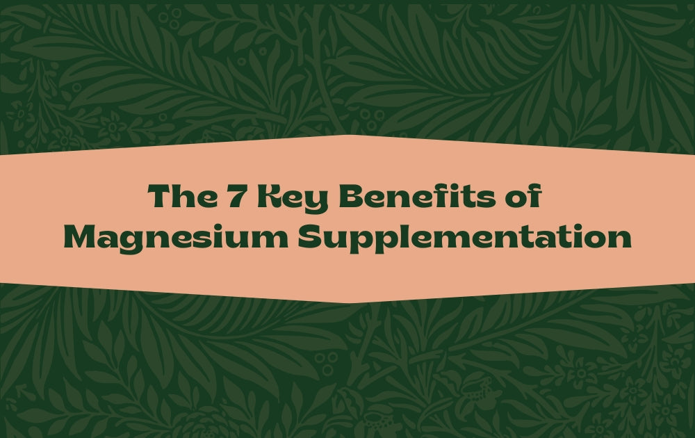 The 7 Key Benefits of Magnesium Supplementation
