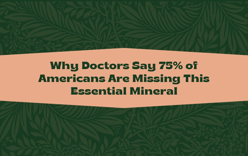 Why Doctors Say 75% of Americans Are Missing This Essential Mineral
